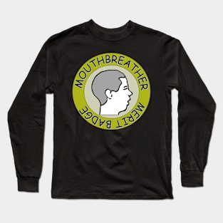 Mouthbreather Merit Badge Long Sleeve T-Shirt